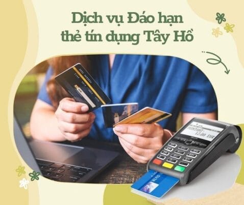 Rút tiền và đáo hạn thẻ tín dụng tại quận Tây Hồ uy tín Đáo hạn thẻ tín dụng Tây Hồ