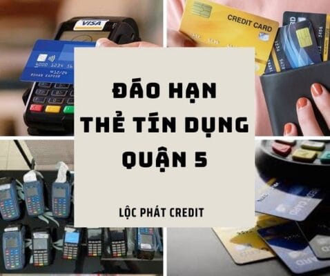rút tiền và đáo hạn thẻ tín dụng tại quận 5