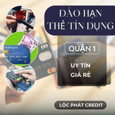 Rút Tiền và Đáo Hạn Thẻ Tín Dụng Quận 1 HCM