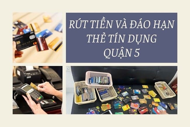 Dịch vụ rút tiền và đáo hạn thẻ tín dụng Quận 5 TPHCM rút tiền và đáo hạn thẻ tín dụng tại quận 5