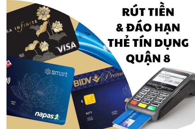Dịch vụ rút tiền và đáo hạn thẻ tín dụng Quận 8 TPHCM rút tiền và đáo hạn thẻ tín dụng quận 8