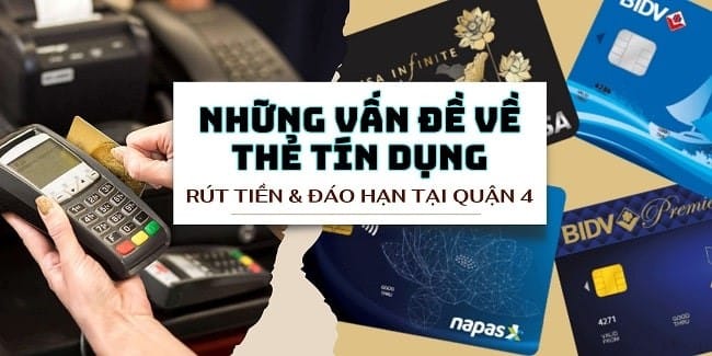 rút tiền và đáo hạn thẻ tín dụng tại quận 4