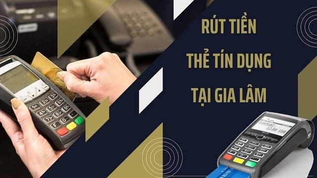 Rút tiền và đáo hạn thẻ tín dụng tại Gia Lâm Rút tiền thẻ tín dụng Gia Lâm